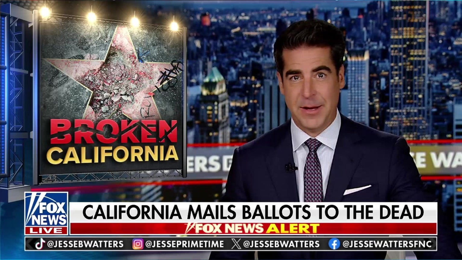 Jesse Watters: California sends out ballots to anyone with a pulse