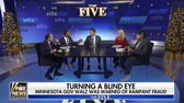 'RAMPANT FRAUD SCANDAL': 'The Five' debates how officials should respond to Minnesota fraud
