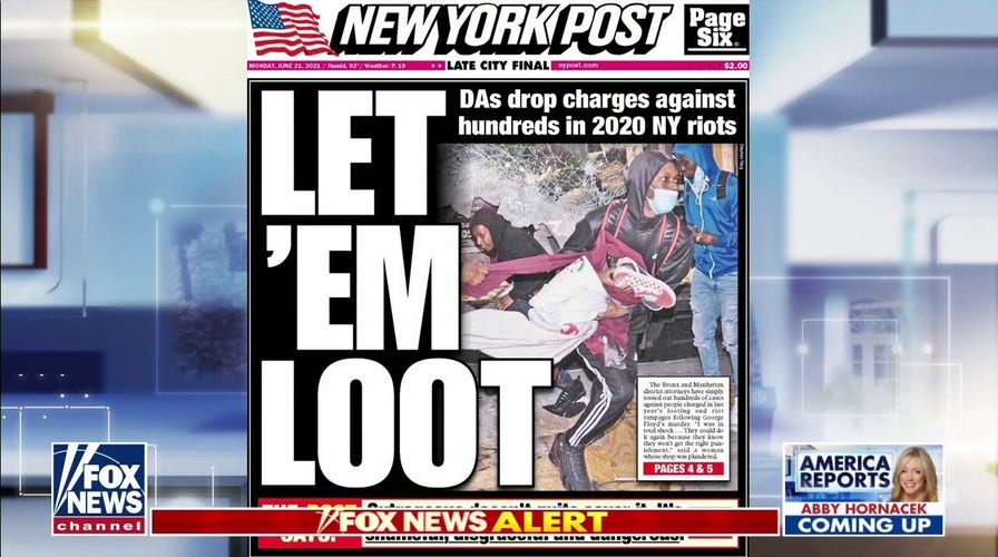 NY Post slams rioters getting charges dropped in NYC: 'Let em loot'