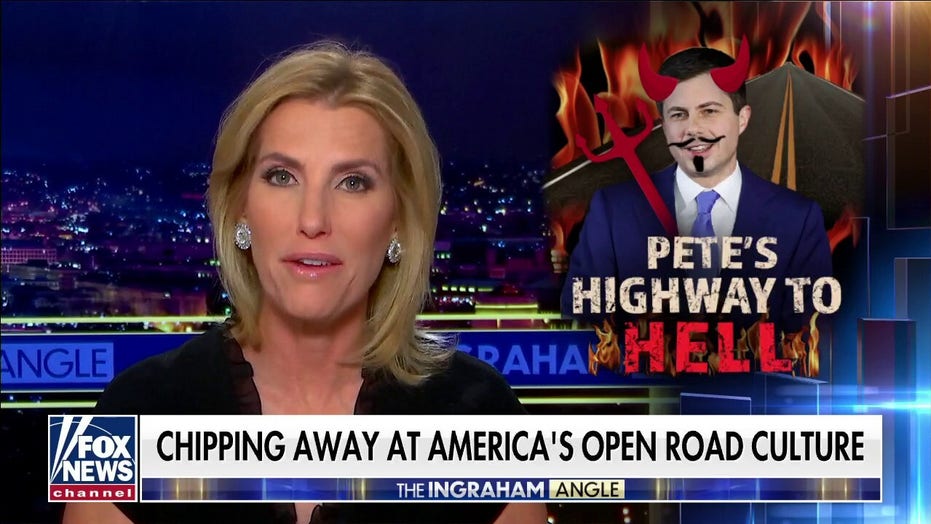 Ingraham: ‘Pete Buttigieg’s Highway to Hell’ seeks to control where, how often you drive