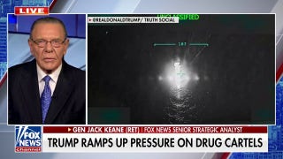 Gen. Keane applauds Trump admin for cartel strike down, but insists ‘we have to be consistent’