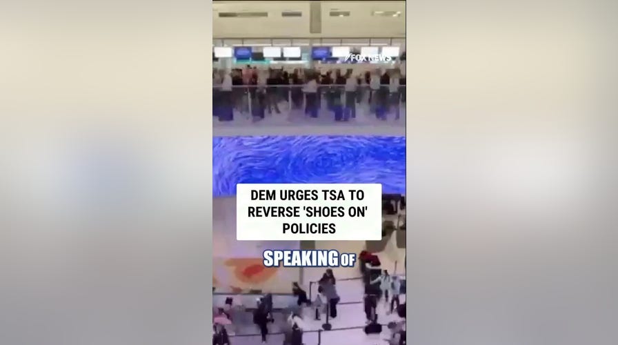 Dem urges TSA to REVERSE 'shoes-on' policies