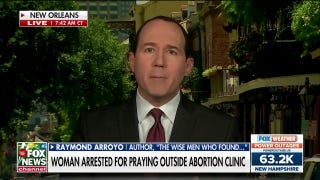 Woman arrested for praying outside abortion clinic is an ‘abridgment’ of basic freedoms: Raymond Arroyo - Fox News