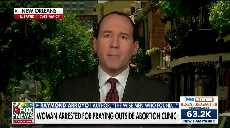 Woman arrested for praying outside abortion clinic is an ‘abridgment’ of basic freedoms: Raymond Arroyo