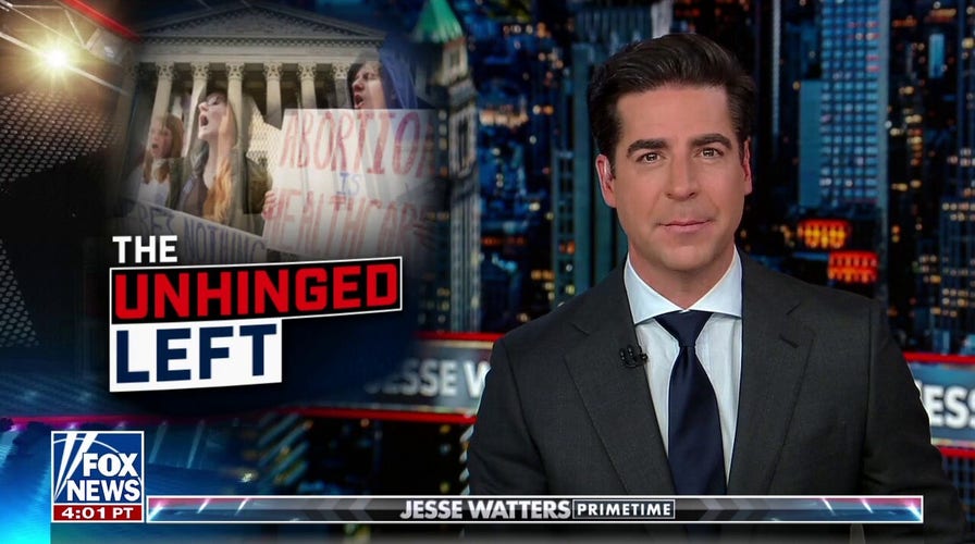 Watters: The left is throwing a national temper tantrum to intimidate the Supreme Court