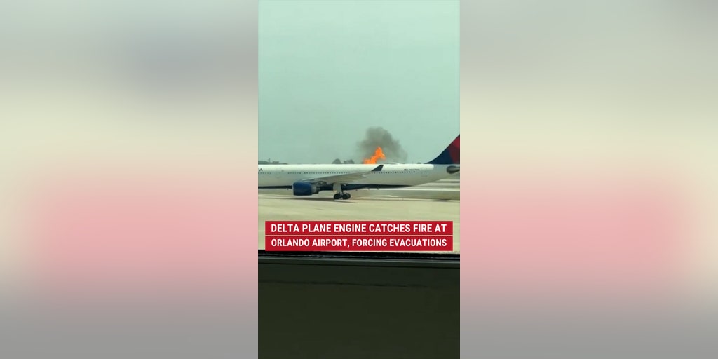 Delta plane engine catches fire at Orlando airport, forcing evacuations