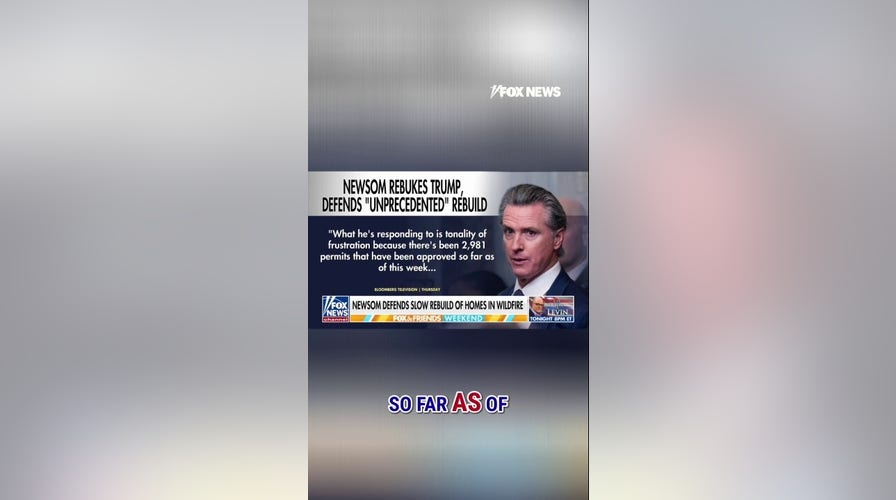 Newsom DEFENDS slow rebuilding process after LA wildfires