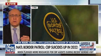Dr. Marc Siegel: CBP agents are under 'tremendous' psychological and physical pressure 