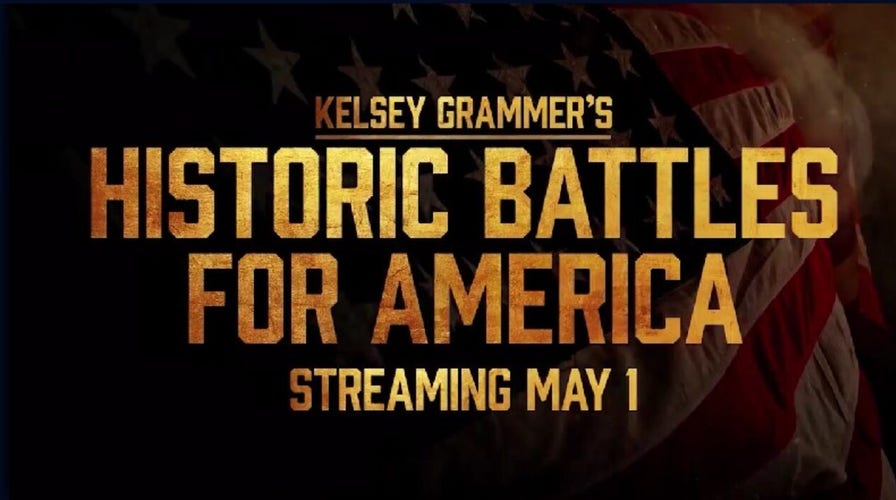 Coming May 1st on Fox Nation: 'Kelsey Grammer's Historic Battles for America'