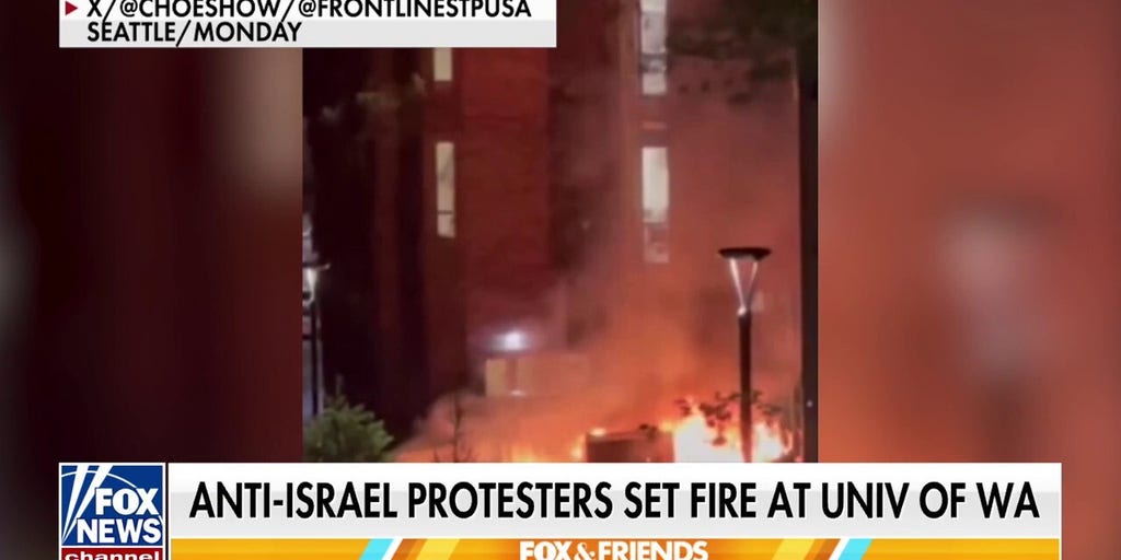 Anti-Israel protesters set fire to University of Washington