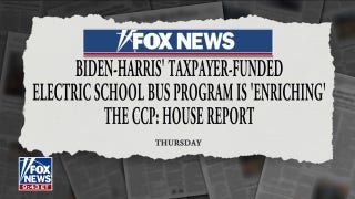 Biden-Harris electric school bus program reportedly enriching CCP - Fox News