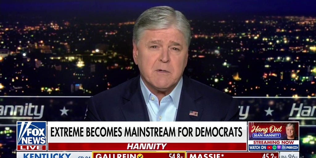 Sean Hannity: Democrats have made ‘extreme the mainstream’
