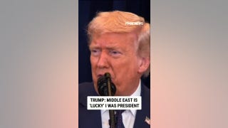 Trump: Middle East is ‘LUCKY’ I was president, not someone else - Fox News
