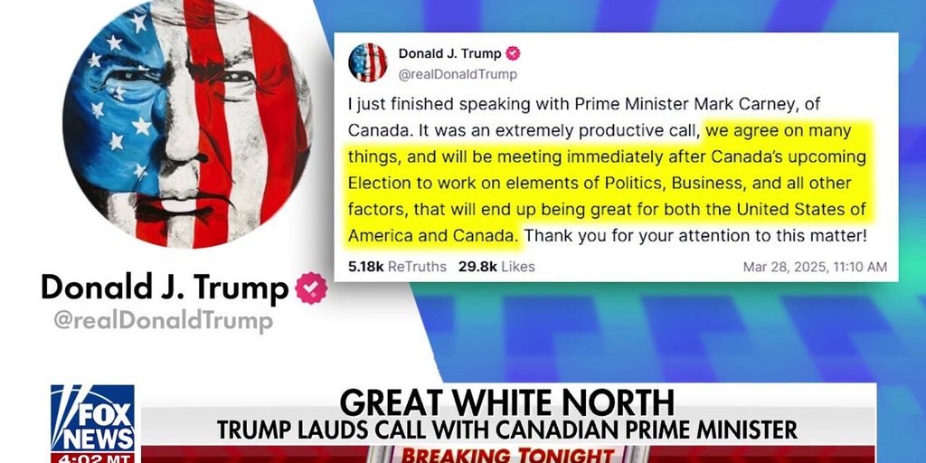 Trump touts ‘extremely productive call’ with Canadian prime minister amid tariff uncertainty