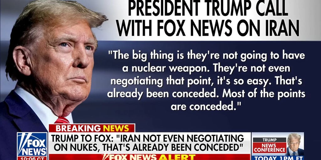 Trump says Iran is ‘not even negotiating' on nukes, has ‘already been conceded’