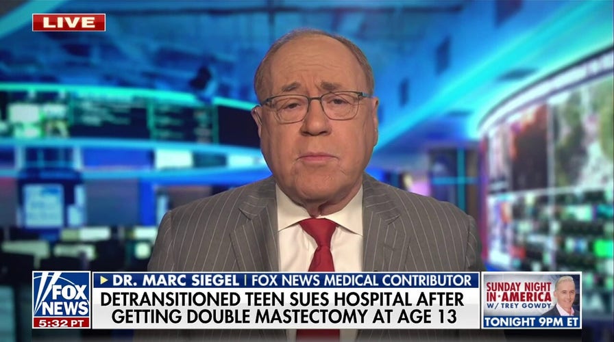 Dr. Marc Siegel weighs in on detransitioned teen's lawsuit against hospital