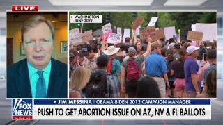 Voters don’t want the GOP to ‘go after abortion rights’: Jim Messina - Fox News