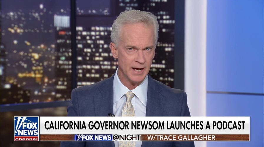 Trace Gallagher: Why is Gavin Newsom starting a podcast?