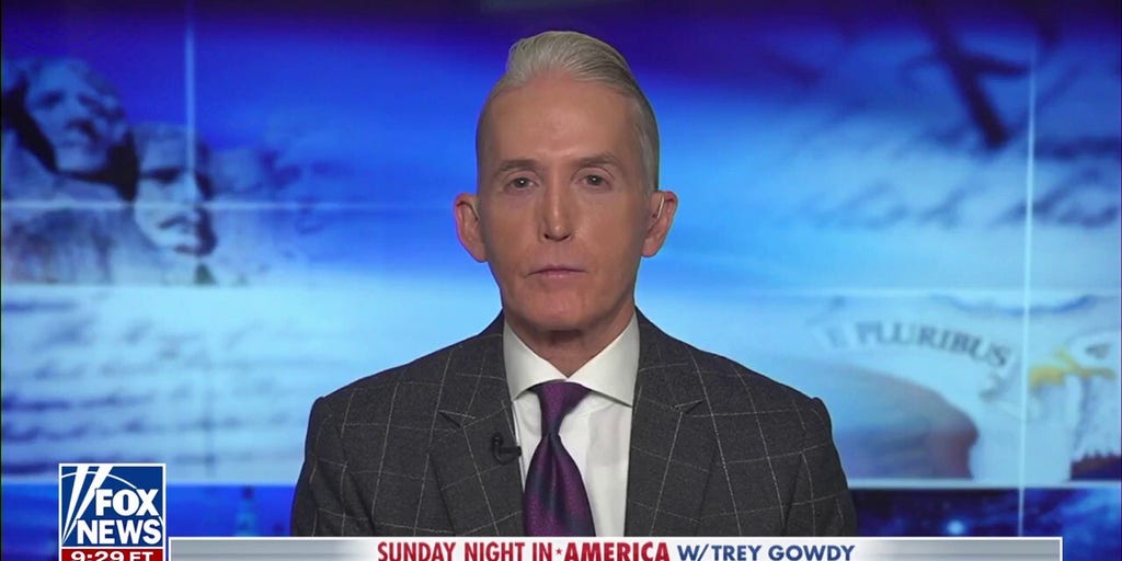 Trey Gowdy: It's relevant to ask who was running the Biden White House