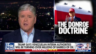 Sean Hannity: The 'Donroe Doctrine' is in full effect