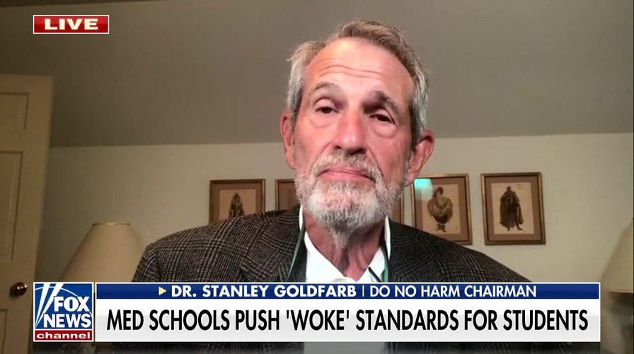 Woke med schools' standards 'will do nothing' to improve health care: Dr. Stanley Goldfarb