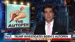 Biden's West Wing knew the 'autopen' was the 'real chief,' says Jesse Watters