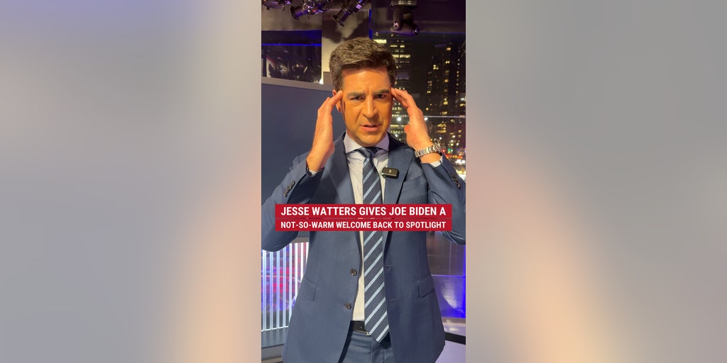 Jesse Watters gives Joe Biden a not-so-warm welcome back to the spotlight