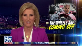 LAURA INGRAHAM: The wheels are coming off