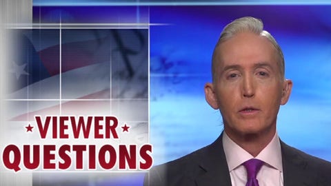 Trey Gowdy answers viewer questions