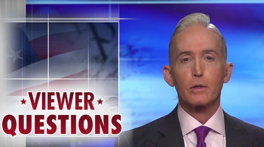 Trey Gowdy answers viewer questions