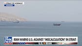 Iran warns US against 'miscalculation' in Strait of Hormuz