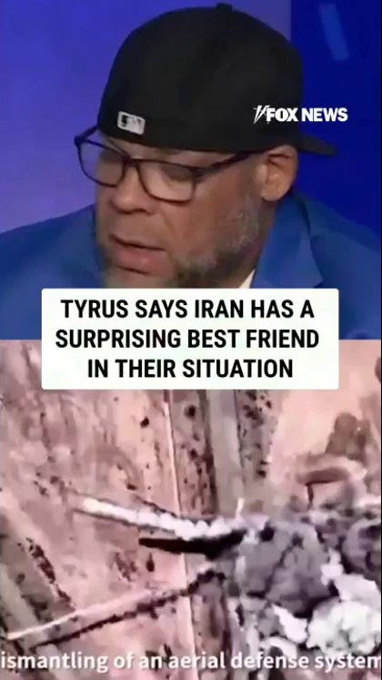 Tyrus says Iran has a surprising best friend in their situation