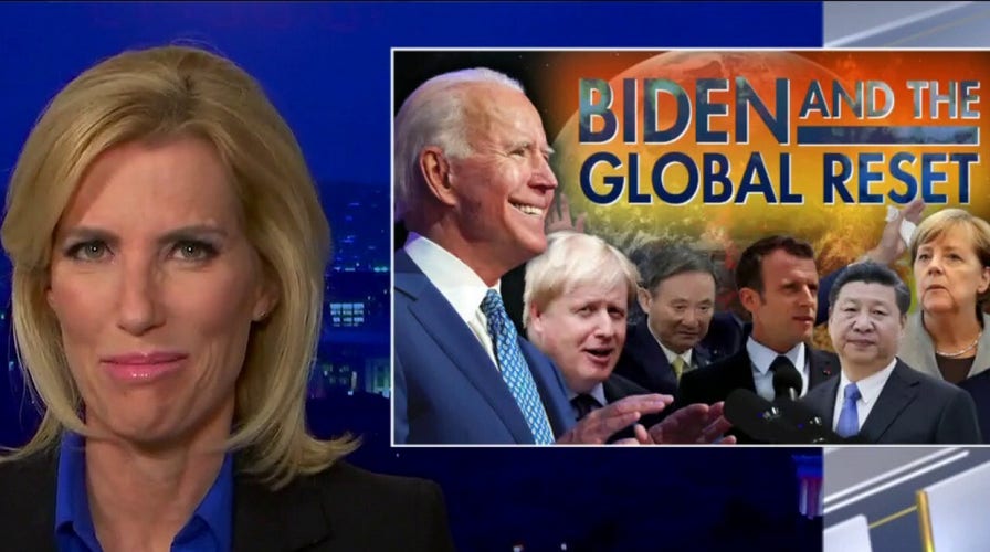 Ingraham: 'Biden and the global reset' threaten economy, liberty