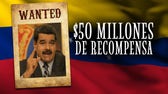 Ofrecen $50 millones por arresto de Maduro
