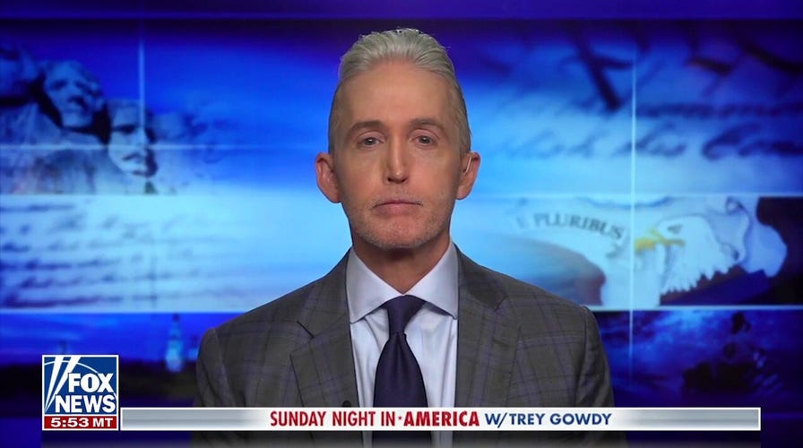 Trey Gowdy: Mainstream media unabashedly props up Democrats, while cutting down Republicans