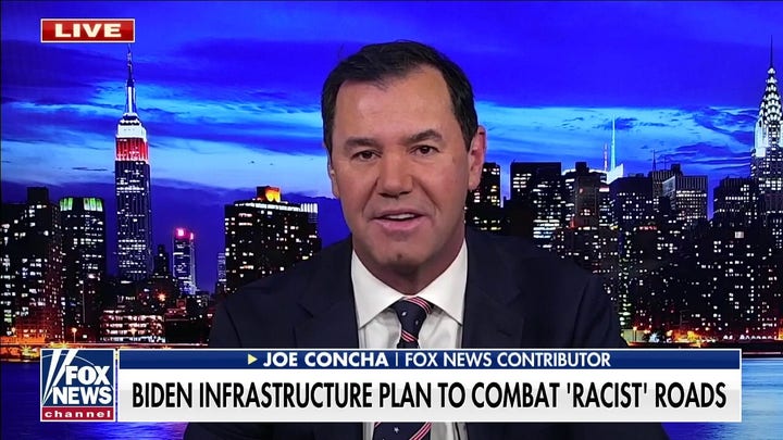 Concha: Biden's infrastructure plan to combat 'racist roads' is 'just a vanity job'