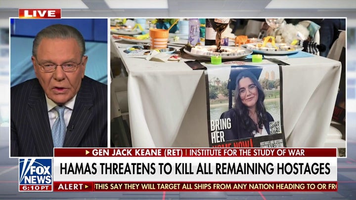 Jack Keane reacts to Hamas threatening to kill remaining hostages: 'Regime will be absolutely destroyed'