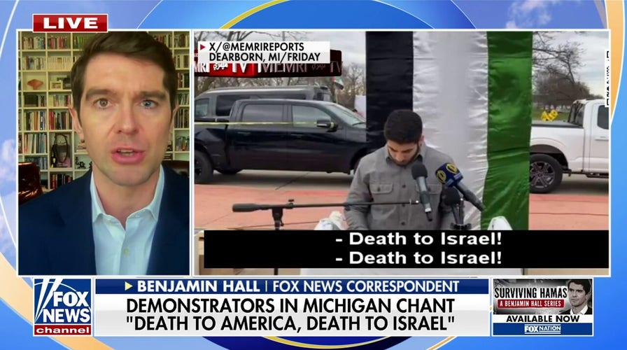 Ben Hall reacts to Michigan protesters chanting 'death to America': 'Remarkable'