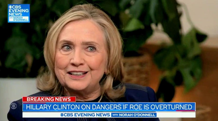 Hillary Clinton frets to CBS over potential end to Roe v Wade: 'Incredibly dangerous'