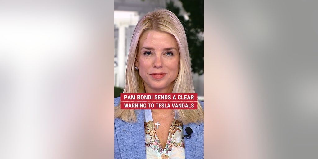 Pam Bondi sends a clear warning to Tesla vandals