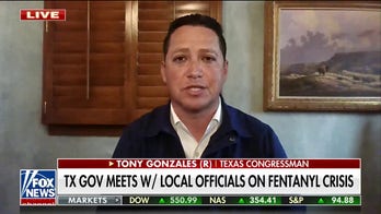 We’ve seen this fentanyl crisis go from bad to worse: Rep. Tony Gonzales