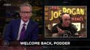Bill Maher mocks Dems for trying to find 'their Joe Rogan,' suggests figuring out how they lost him