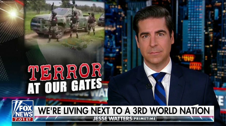 Jesse Watters: Cartels have declared war on the Mexican government