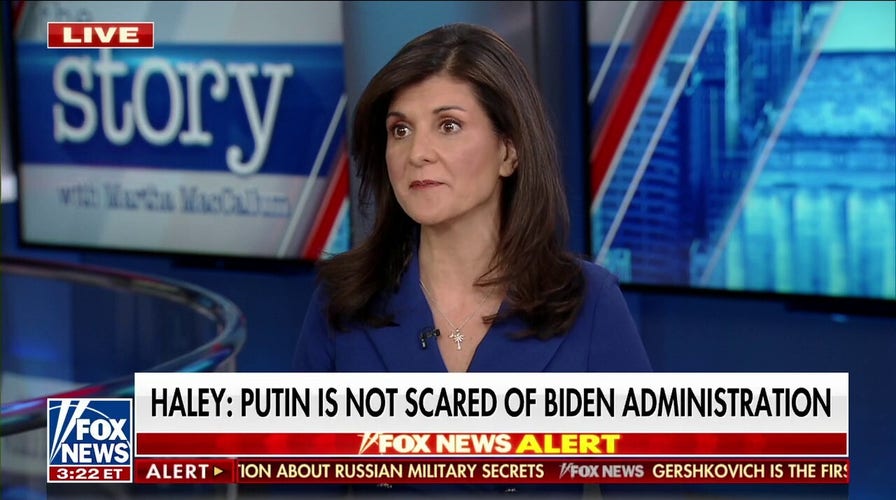 Nikki Haley: Putin should be scared of Biden and he’s not