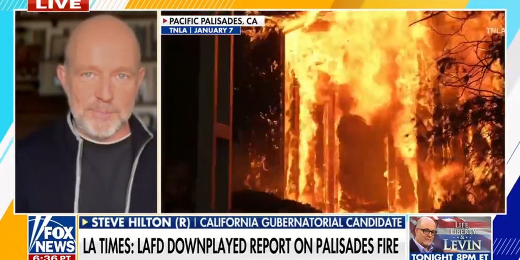 Steve Hilton calls out Democrats’ ‘ideological extremism’ after LAFD allegedly downplayed report on Palisades fire