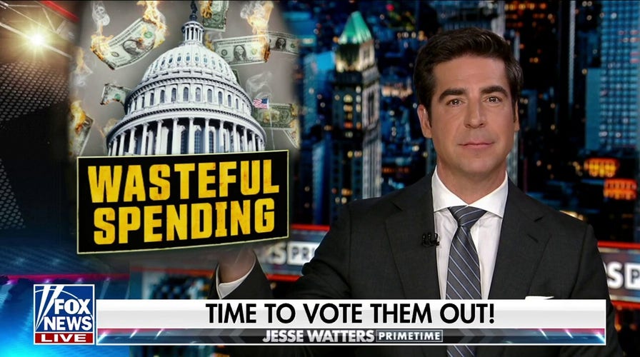 Jesse Watters: It's time to vote them all out!