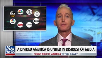 A divided America is united in its distrust of the media: Trey Gowdy