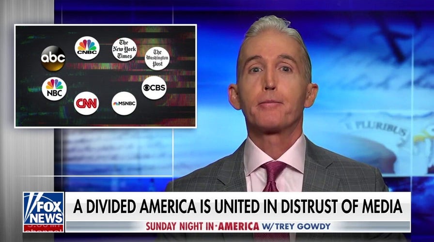 A divided America is united in its distrust of the media: Trey Gowdy