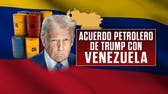 Acuerdo petrolero de Trump con Venezuela