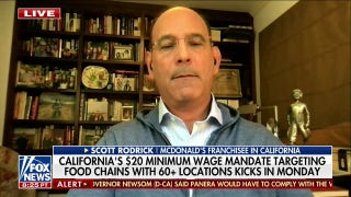 CA Minimum wage mandate is 'unprecedented, let alone extraordinary': Scott Rodrick - Fox News